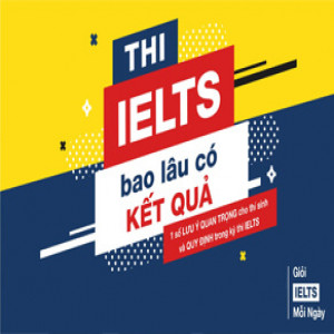 Cấu trúc đề thi IELTS và những thông tin cần lưu ý